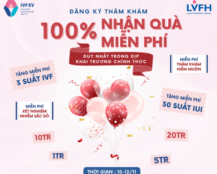 [HOT] ƯU ĐÃI KHAI TRƯƠNG IVF VIỆT ÂU - TỔNG GIÁ TRỊ LÊN ĐẾN 1 TỶ ĐỒNG